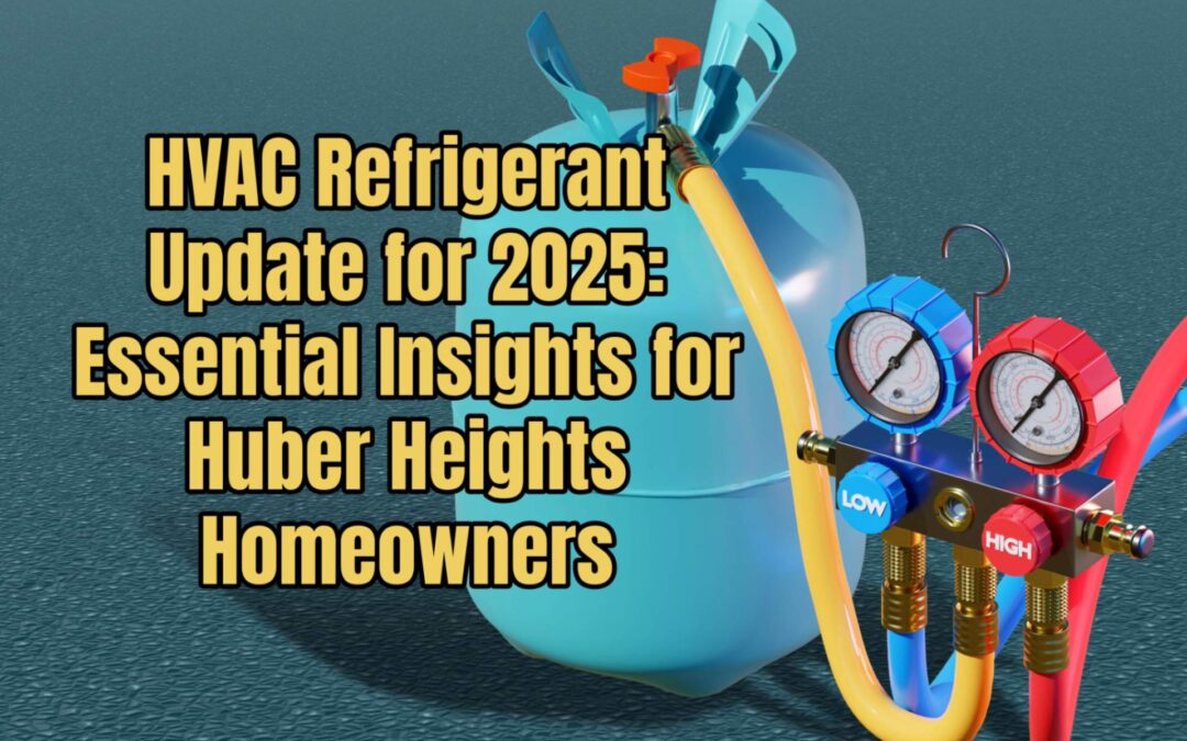 HVAC Refrigerant Update for 2025: Essential Insights for Huber Heights Homeowners